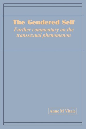 The Gendered Self Further commentary on the transsexual phenomenon