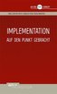 Implementation auf den Punkt gebracht