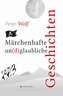 Märchenhafte un(d)glaubliche Geschichten