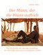 Der Mann, der die Wüste aufhielt