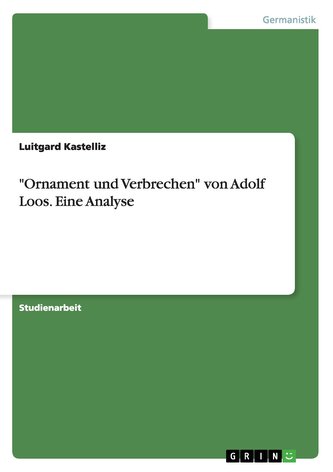 "Ornament und Verbrechen" von Adolf Loos. Eine Analyse