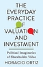 The Everyday Practice of Valuation and Investment
