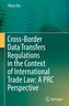 Cross-Border Data Transfers Regulations in the Context of International Trade Law: A PRC Perspective