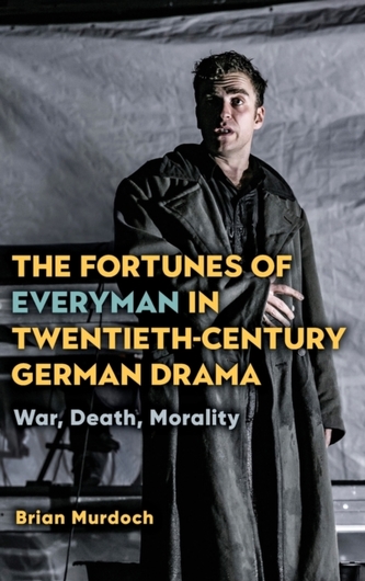The Fortunes of Everyman in Twentieth-Century German Drama