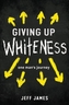 Giving Up Whiteness