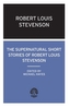 The Supernatural Short Stories of Robert Louis Stevenson