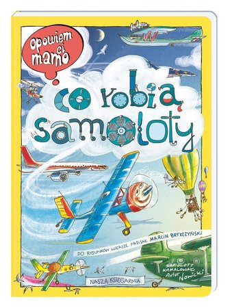 Opowiem ci, mamo, co robią samoloty Opowiem ci, mamo, co robią samoloty