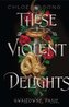 These Violent Delights Gwałtowne pasje