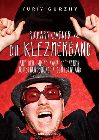 Richard Wagner und die Klezmerband. Der neue jüdische Sound in Deutschland