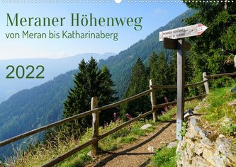 Meraner Höhenweg von Meran bis Katharinaberg (Wandkalender 2022 DIN A2 quer)