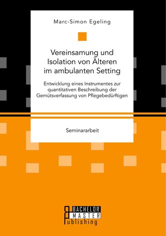 Vereinsamung und Isolation von Älteren im ambulanten Setting. Entwicklung eines Instrumentes zur quantitativen Beschreibung der