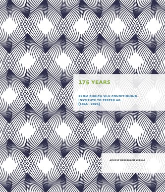 175 Years. From Zurich Silk Conditioning Institute to Testex AG (1846 - 2021)