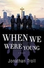 WHEN WE WERE YOUNG