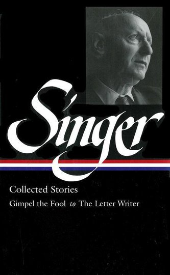 Isaac Bashevis Singer: Collected Stories Vol. 1 (Loa #149): Gimpel the Fool to the Letter Writer