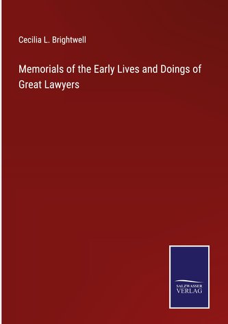 Memorials of the Early Lives and Doings of Great Lawyers