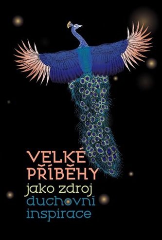 Velké příběhy jako zdroj duchovní inspirace Velké příběhy jako zdroj duchovní inspirace