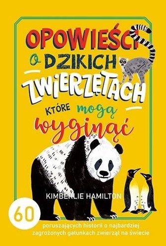 Opowieści o dzikich zwierzętach, które mogą wyginąć