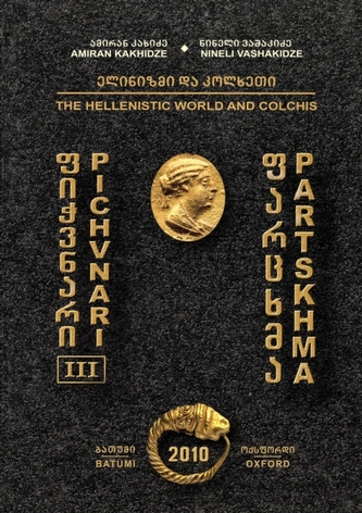 Pichvnari III: The Hellenistic World and Colchis
