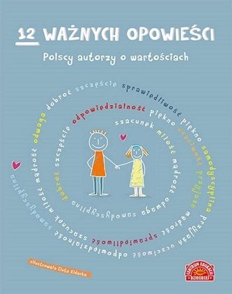 12 ważnych opowieści Polscy autorzy o wartościach dla dzieci