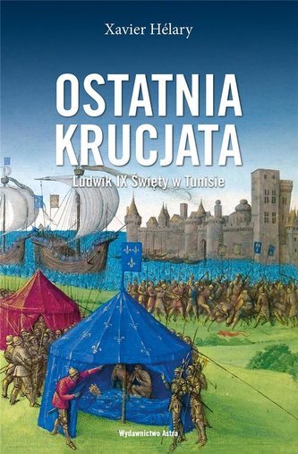 Ostatnia krucjata Ludwik IX Święty w Tunisie