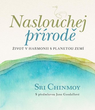 Naslouchej přírodě Naslouchej přírodě