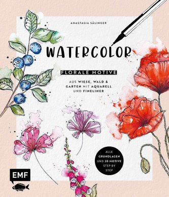 Watercolor - Florale Motive aus Wiese, Wald & Garten mit Aquarell und Fineliner
