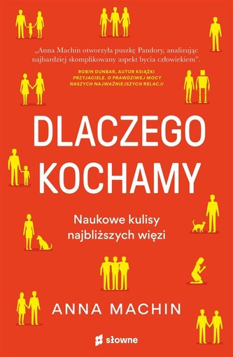 Dlaczego kochamy Naukowe kulisy najbliższych więzi