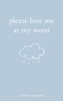 Please Love Me at My Worst