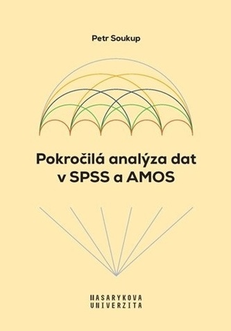Pokročilá analýza dat v SPSS a AMOS Pokročilá analýza dat v SPSS a AMOS