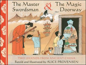 The Master Swordsman & the Magic Doorway: Two Legends from Ancient China