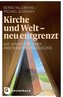 Kirche und Welt - neu entgrenzt