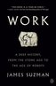 Work: A Deep History, from the Stone Age to the Age of Robots
