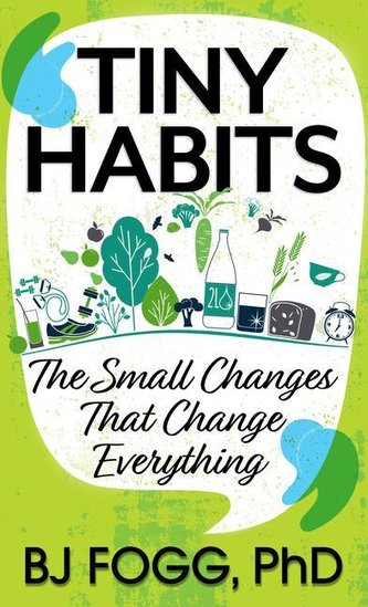 Tiny Habits: The Small Changes That Change Everything