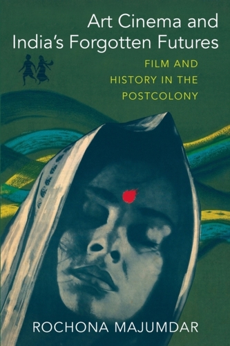 Art Cinema and India's Forgotten Futures
