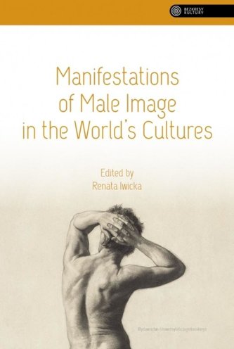 Manifestations of Male Image in the World’s Cultures Manifestations of Male Image in the World’s Cultures