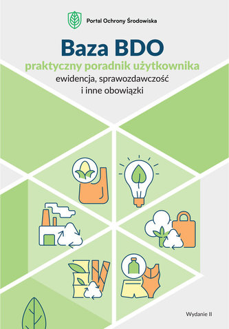 Baza BDO praktyczny poradnik użytkownika ewidencja, sprawozdawczość i inne obowiązki) Baza BDO praktyczny poradnik użytkownika ewidencja, sprawozdawczość i inne obowiązki)