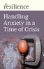Resilience:  Handling Anxiety in a Time of Crisis