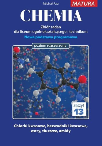 Chemia Zbiór zadań dla liceum ogólnokształcącego i technikum zeszyt 13 Poziom rozszerzony