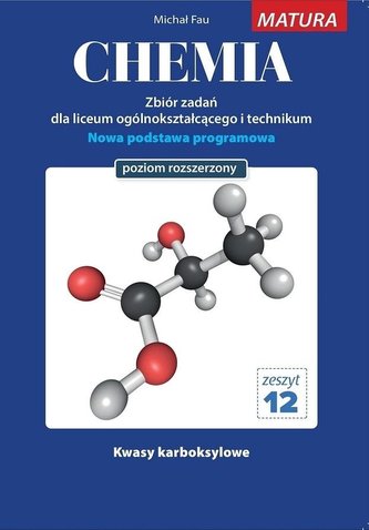 Chemia Zbiór zadań dla liceum ogólnokształcącego i technikum zeszyt 12 poziom rozszerzony Nowa podstawa programowa