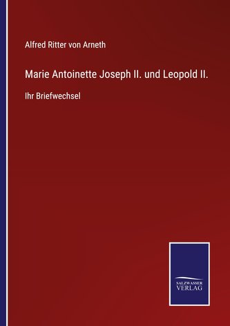 Marie Antoinette Joseph II. und Leopold II.
