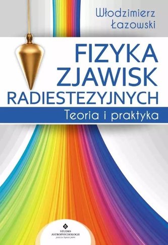 Fizyka zjawisk radiestezyjnych Fizyka zjawisk radiestezyjnych