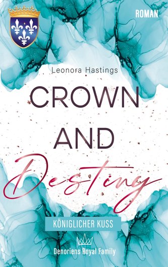 CROWN AND DESTINY: Königlicher Kuss