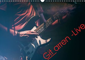 Gitarren - Live (Wandkalender 2022 DIN A3 quer)