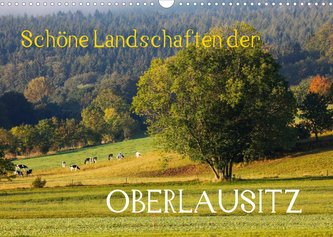Schöne Landschaften der Oberlausitz (Wandkalender 2022 DIN A3 quer)