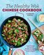 The Healthy Wok Chinese Cookbook: Fresh Recipes to Sizzle, Steam, and Stir-Fry Restaurant Favorites at Home