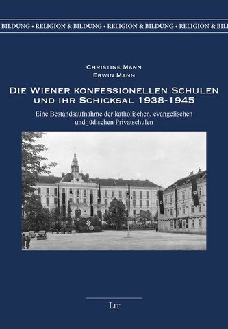 Die Wiener konfessionellen Schulen und ihr Schicksal 1938-1945