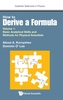 How To Derive A Formula - Volume 1:  Basic Analytical Skills And Methods For Physical Scientists