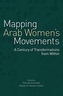 Mapping Arab Women's Movements