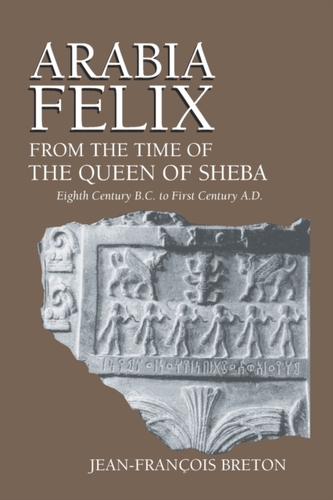 Arabia Felix From The Time Of The Queen Of Sheba