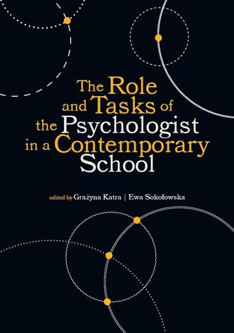 The Role and Tasks of the Psychologist in a Contemporary School The Role and Tasks of the Psychologist in a Contemporary School